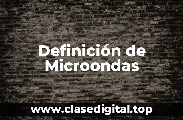 Definición de Microondas