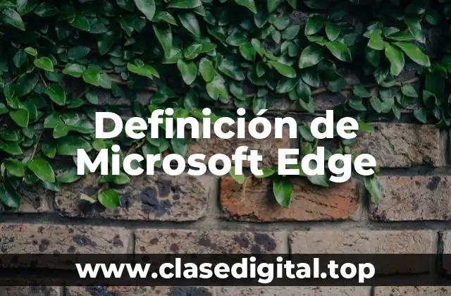 Definición de Microsoft Edge