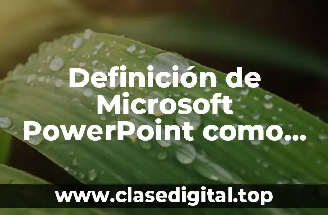 Definición de Microsoft PowerPoint como Aplicación en Informática
