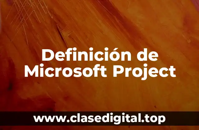 Definición de Microsoft Project