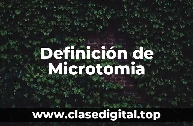 Definición de Microtomia