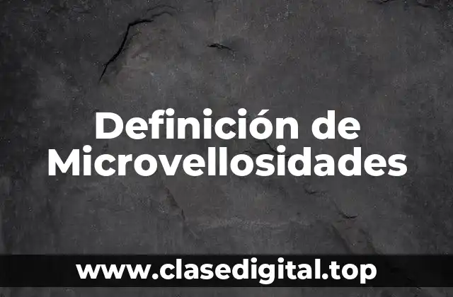 Definición de Microvellosidades