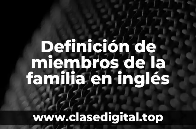 Definición de miembros de la familia en inglés