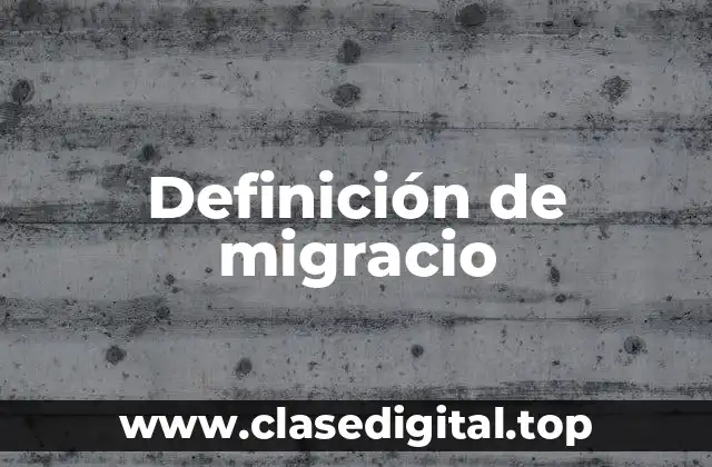 Definición de migracio