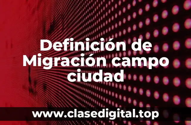 Definición de Migración campo ciudad