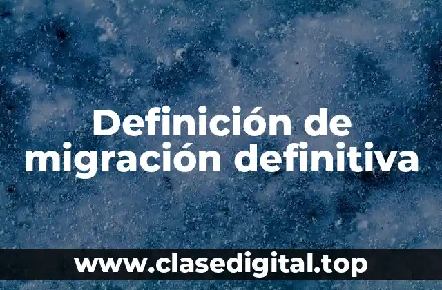 Ejemplos de migración definitiva