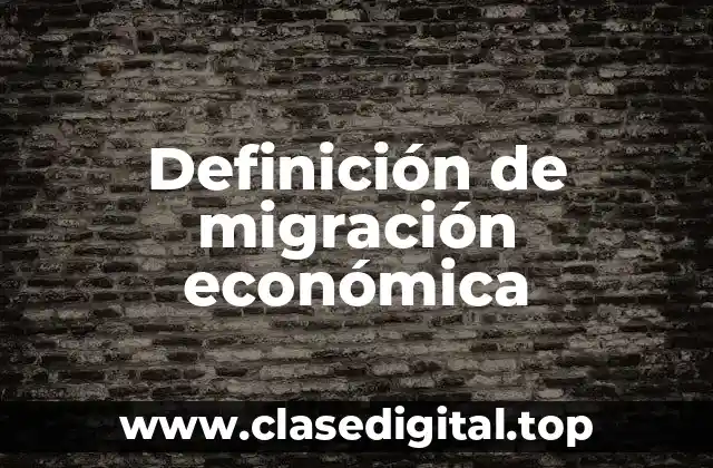 Definición de migración económica