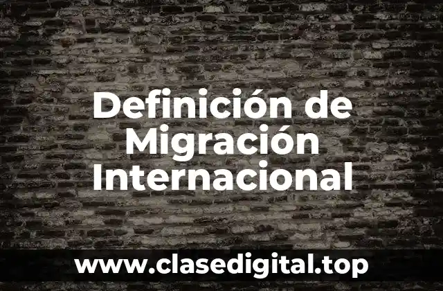 Definición técnica de Migración Internacional