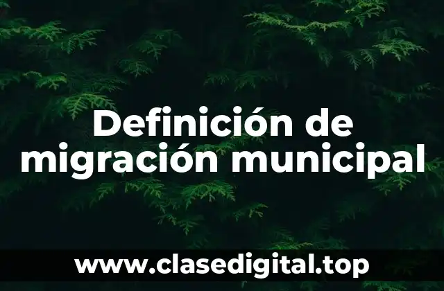 Definición de migración municipal