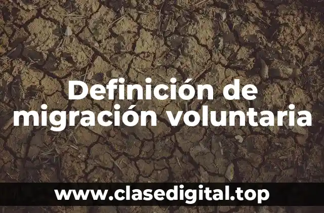Definición de migración voluntaria