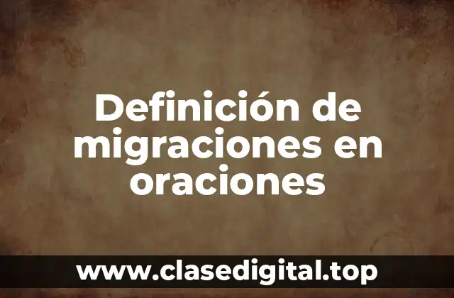 Definición de migraciones en oraciones