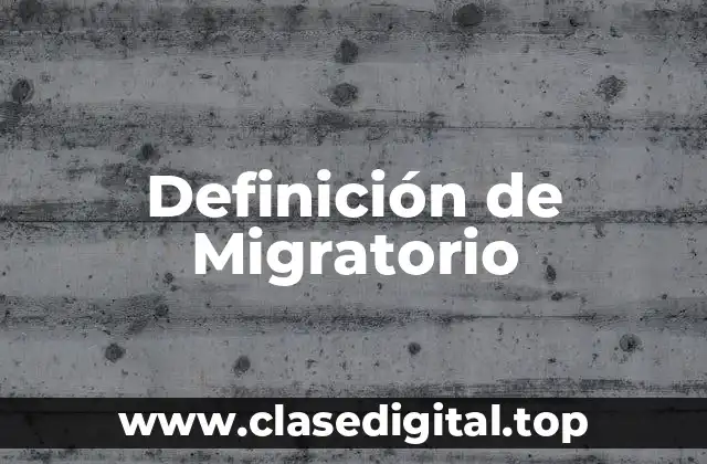 Definición técnica de Migratorio