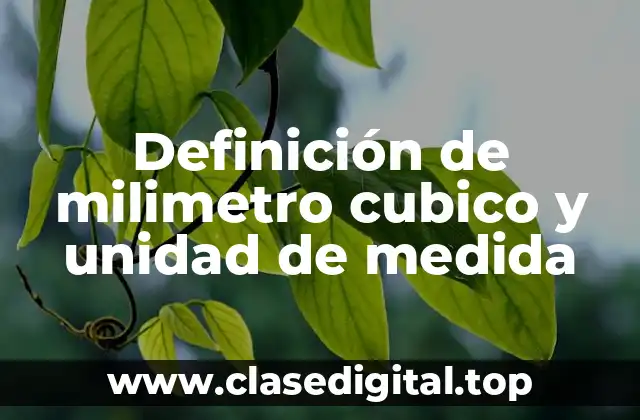Definición de milimetro cubico y unidad de medida