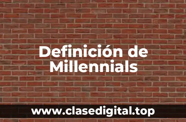 Definición de Millennials