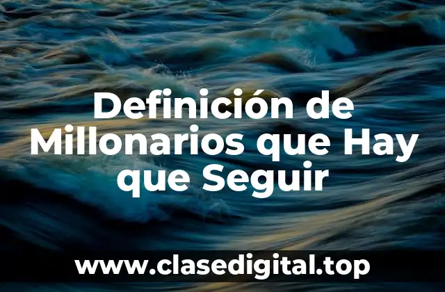 Definición de Millonarios que Hay que Seguir