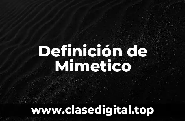 Definición de Mimetico
