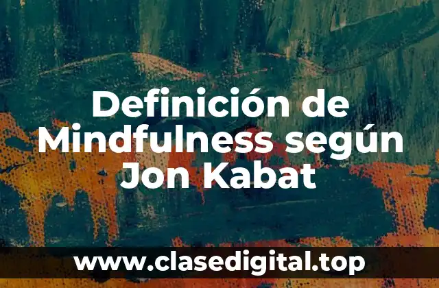 Definición de Mindfulness según Jon Kabat