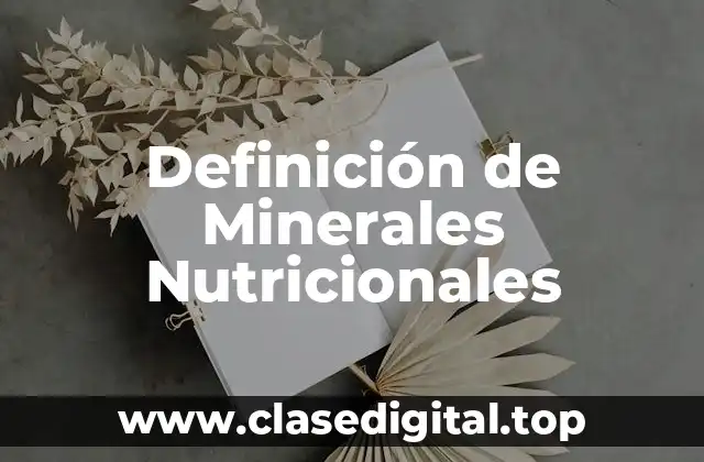 Definición de Minerales Nutricionales