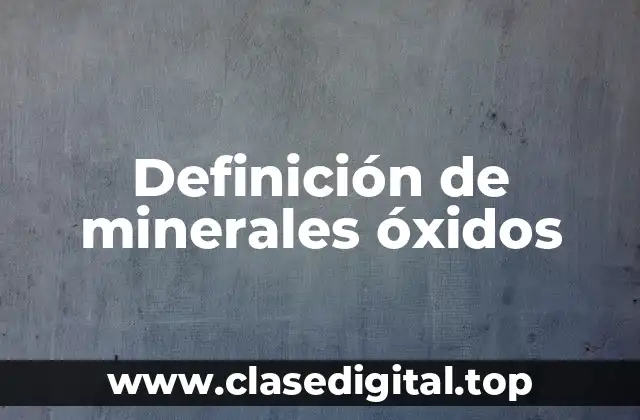 Definición de minerales óxidos