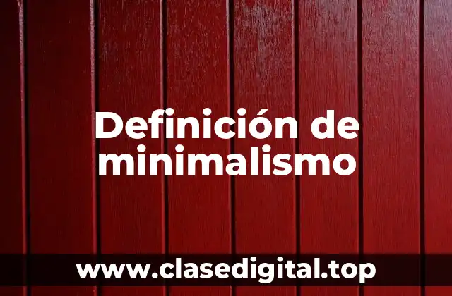 Definición de minimalismo
