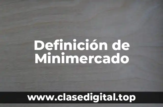 Definición de Minimercado