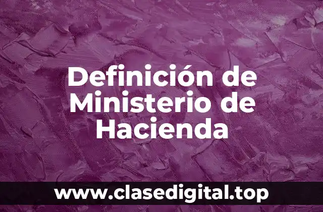 Definición de Ministerio de Hacienda