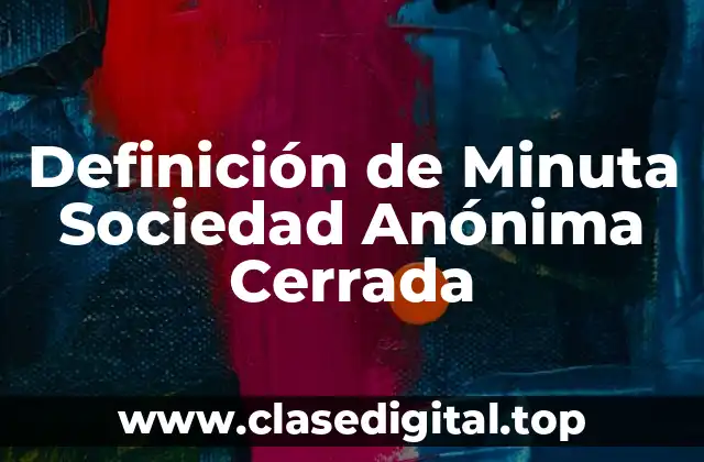 Ejemplos de Minuta Sociedad Anónima Cerrada