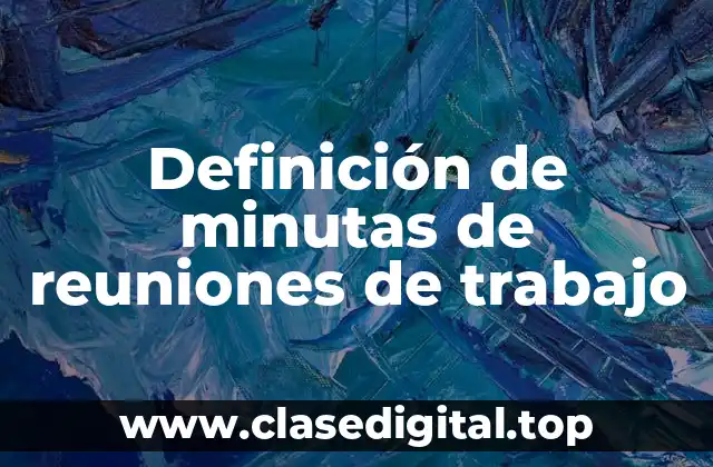 Definición de minutas de reuniones de trabajo