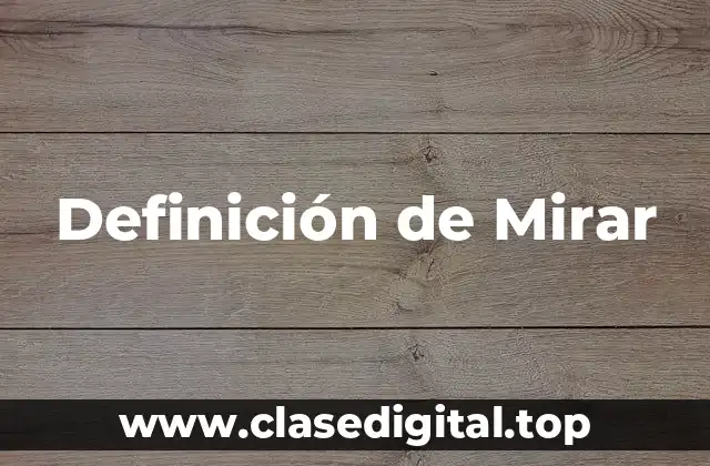 ¿Qué es Mirar?
