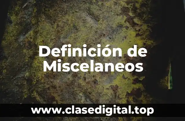 Definición de Miscelaneos
