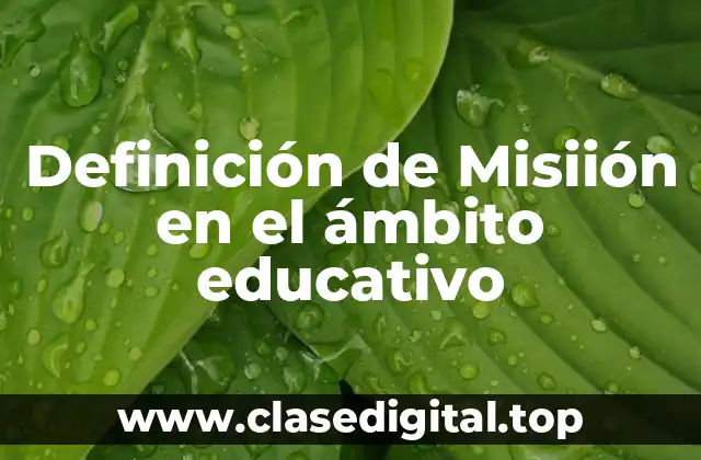 Definición de Misiión en el ámbito educativo