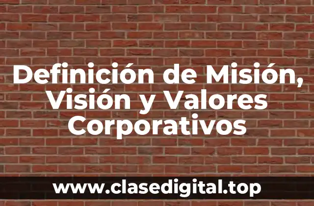 Definición de Misión, Visión y Valores Corporativos