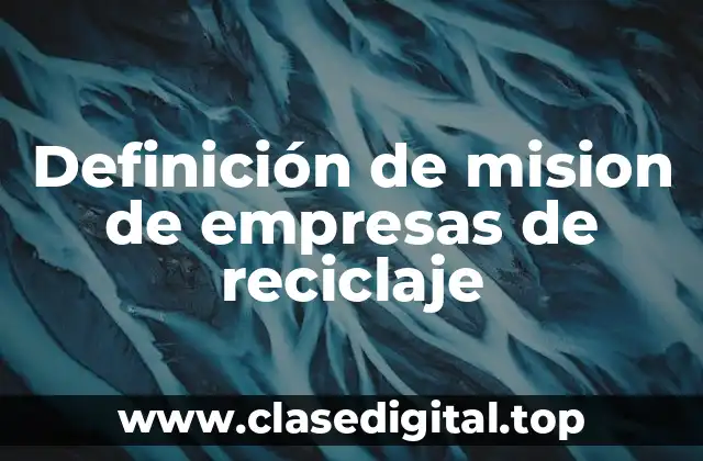 Definición de mision de empresas de reciclaje