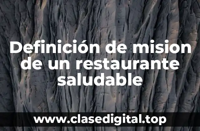 Definición de mision de un restaurante saludable
