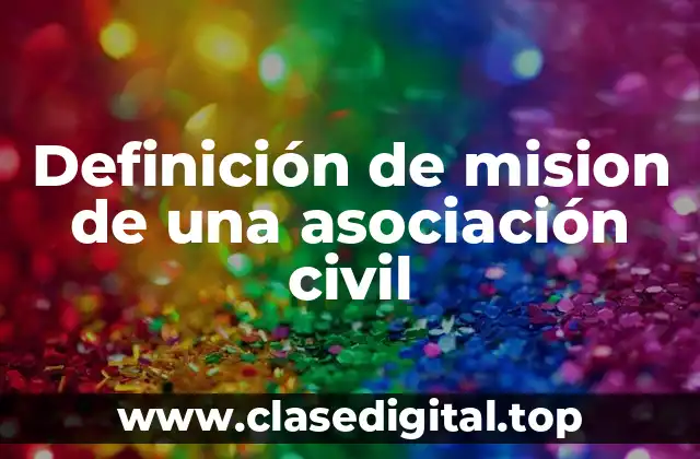 Ejemplos de misiones de asociaciones civiles