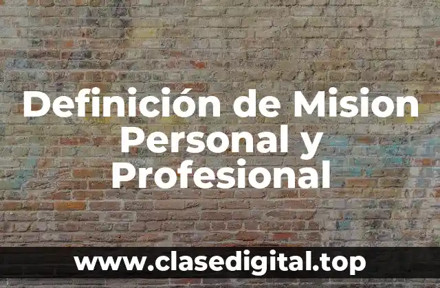 Definición de Mision Personal y Profesional