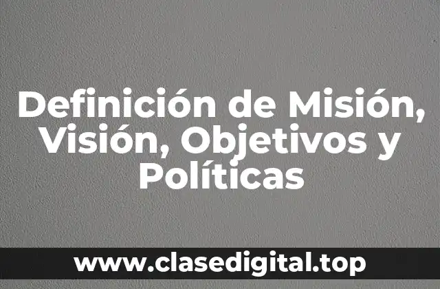 Definición de Misión, Visión, Objetivos y Políticas