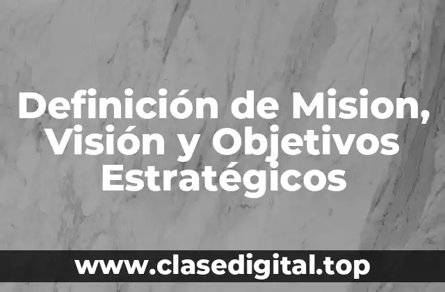 Definición de Mision, Visión y Objetivos Estratégicos