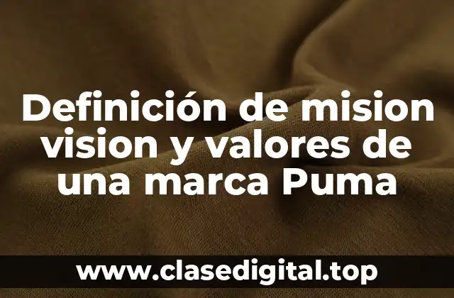 Definición de mision vision y valores de una marca Puma