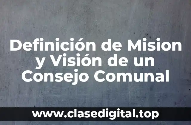 Definición de Mision y Visión de un Consejo Comunal