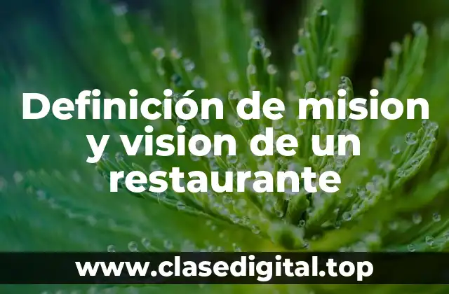 Definición de mision y vision de un restaurante