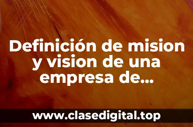 Ejemplos de mision y vision de una empresa de chocolates