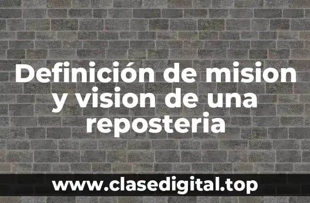 Definición de mision y vision de una reposteria