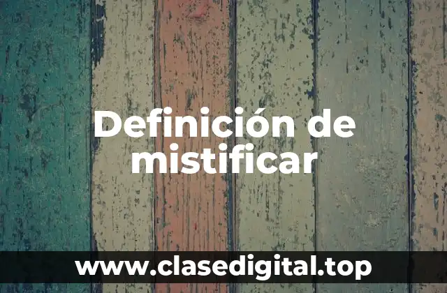 Definición de mistificar