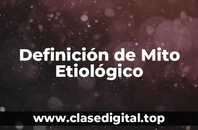 Definición de Mito Etiológico