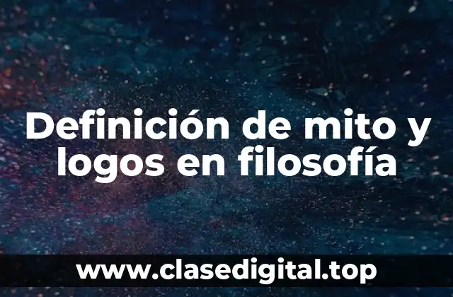 Definición de mito y logos en filosofía