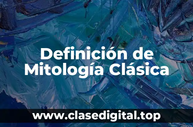Definición de Mitología Clásica