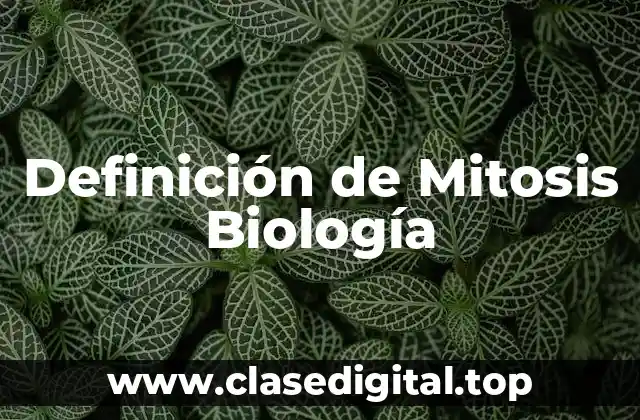 Definición de Mitosis Biología