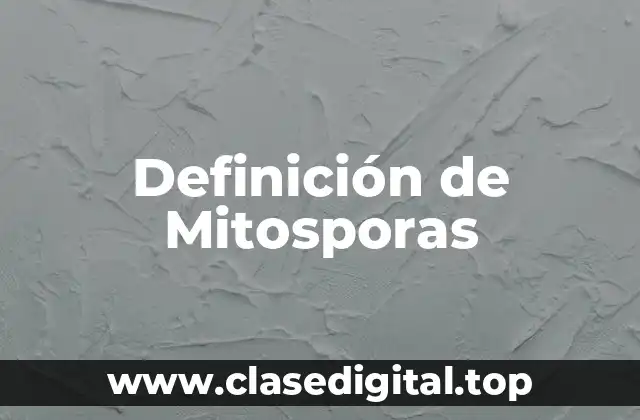 Definición de Mitosporas