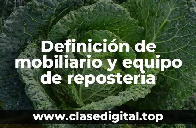 Definición de mobiliario y equipo de reposteria